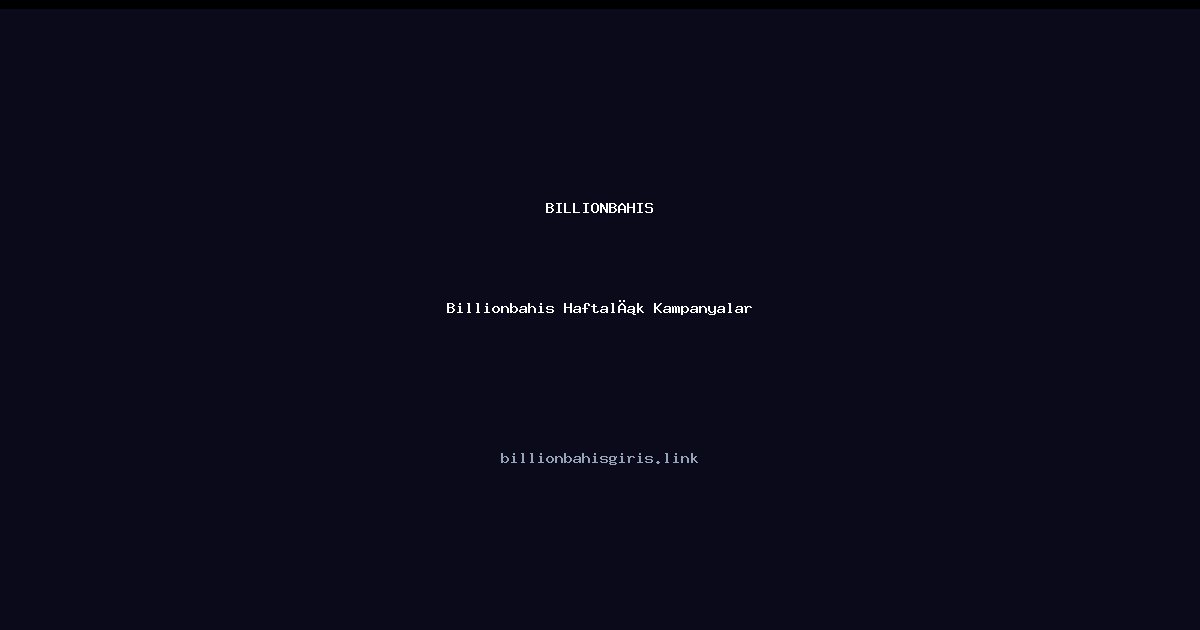 Billionbahis Haftalık Kampanyalar
