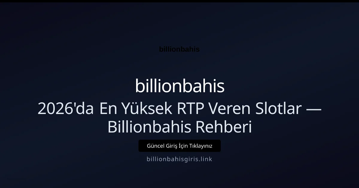 2026'da En Yüksek RTP Veren Slotlar — Billionbahis Rehberi - billionbahis rehber görseli