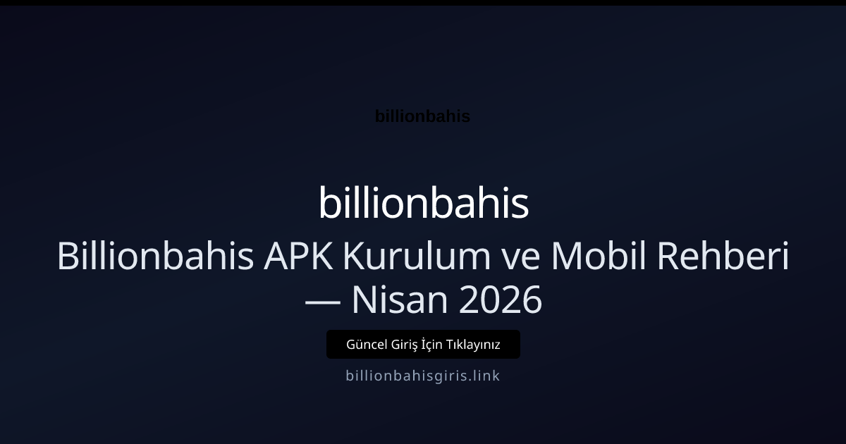 Billionbahis APK Kurulum ve Mobil Rehberi - billionbahis rehber görseli