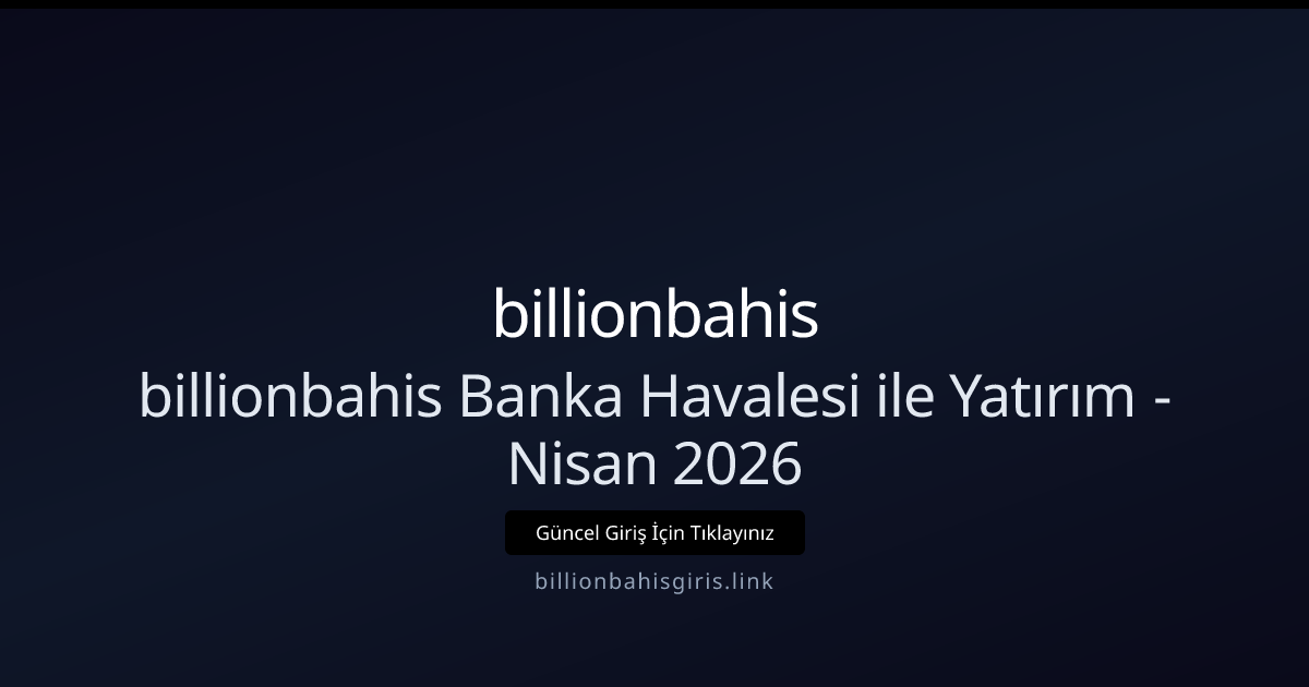 Banka Havalesi / EFT ile Para Yatırma Rehberi - Nisan 2026 Banka Havalesi / EFT ile Para Yatırma Rehberi - Nisan 2026 - billionbahis rehber görseli