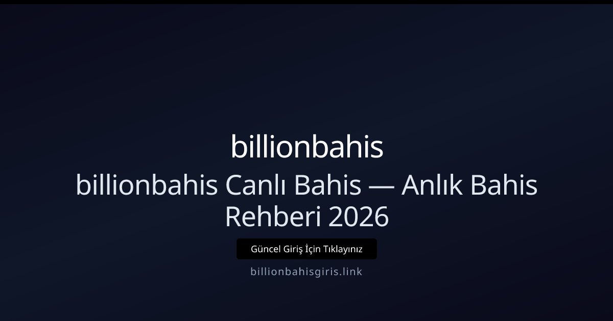 billionbahisgiris Canlı Bahis Rehberi 2026 billionbahisgiris Canlı Bahis Rehberi 2026 - billionbahis rehber görseli