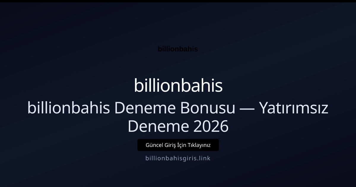 billionbahis Deneme Bonusu — Yatırımsız Deneme 2026 - billionbahis rehber görseli