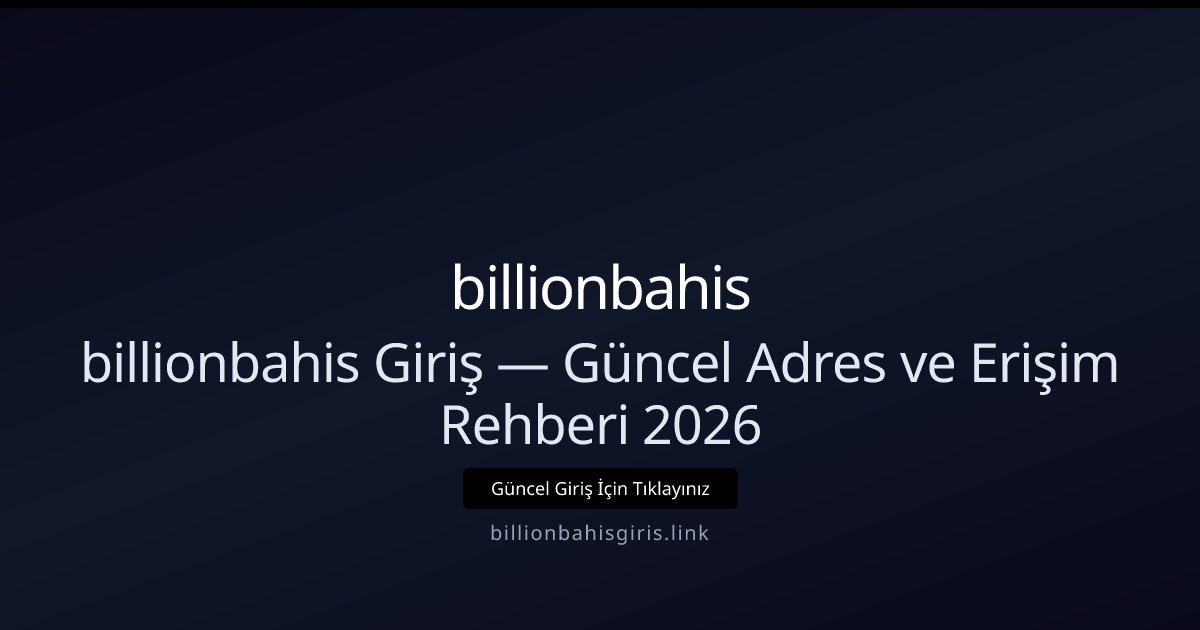 billionbahis Giriş Rehberi — 2026 Güncel Erişim Bilgileri billionbahis Giriş Rehberi — 2026 Güncel Erişim Bilgileri - billionbahis rehber görseli