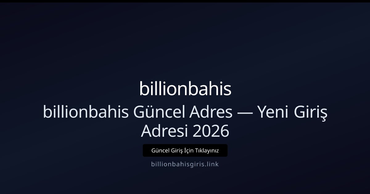 billionbahis Güncel Giriş Adresi 2026 — Yeni URL Rehberi billionbahis Güncel Giriş Adresi 2026 — Yeni URL Rehberi - billionbahis rehber görseli