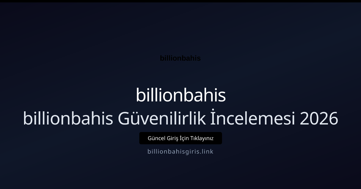 billionbahis Güvenilirlik İncelemesi 2026 billionbahis Güvenilirlik İncelemesi 2026 — rehber görseli
