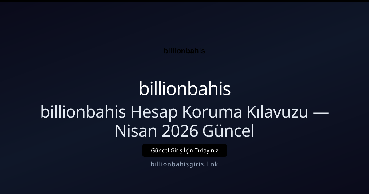 billionbahis Hesap Koruma Kılavuzu - billionbahis rehber görseli