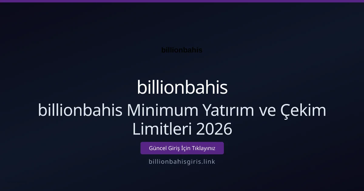 billionbahis Minimum Yatırım ve Çekim Limitleri Rehberi billionbahis Minimum Yatırım ve Çekim Limitleri Rehberi - billionbahis rehber görseli