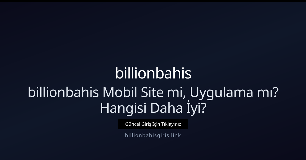 billionbahis: Mobil Site mi, Uygulama mı? Hangi Seçenek Sizin İçin Daha Uygun? billionbahis: Mobil Site mi, Uygulama mı? Hangi Seçenek Sizin İçin Daha Uygun? - billionbahis rehber görseli