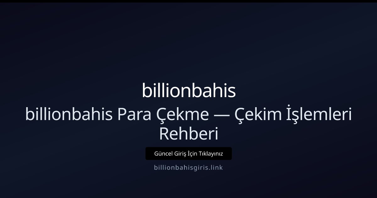 Billionbahis Para Çekme Rehberi — Adım Adım İşlemler Billionbahis Para Çekme Rehberi — Adım Adım İşlemler - billionbahis rehber görseli
