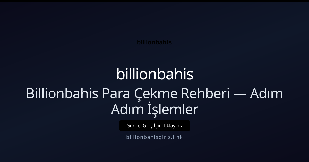 Billionbahis Para Çekme Rehberi — Adım Adım İşlemler Billionbahis Para Çekme Rehberi — Adım Adım İşlemler: ekran ve özet