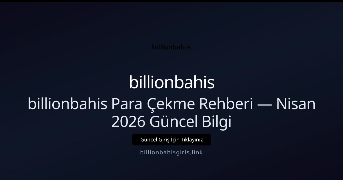 billionbahis Para Çekme Rehberi — Bilgi - billionbahis rehber görseli