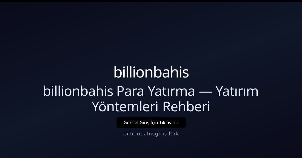 billionbahis Para Yatırma Rehberi — Kolay Yatırım Seçenekleri billionbahis Para Yatırma Rehberi — Kolay Yatırım Seçenekleri - billionbahis rehber görseli