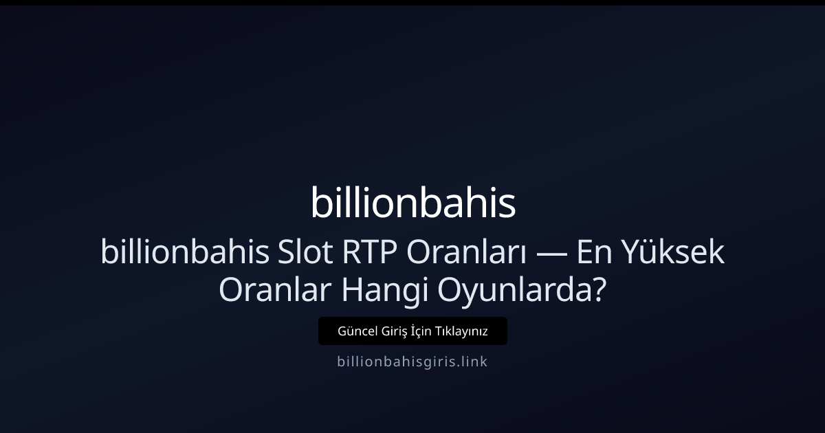 Billionbahis Slot RTP Rehberi: Hangi Oyunlar Daha Yüksek Getiri Sunuyor? Billionbahis Slot RTP Rehberi: Hangi Oyunlar Daha Yüksek Getiri Sunuyor? - billionbahis rehber görseli