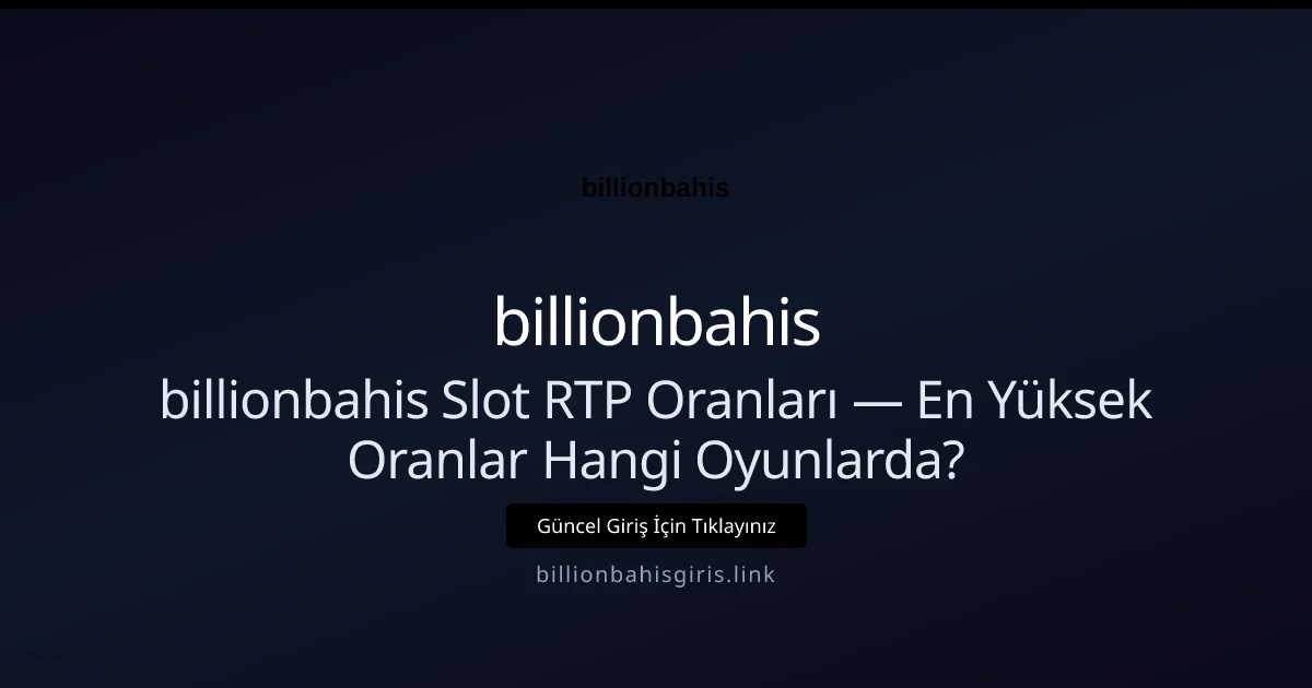 billionbahis Slot RTP Oranları: En Yüksek Oranlar Hangi Oyunlarda? - billionbahis rehber görseli