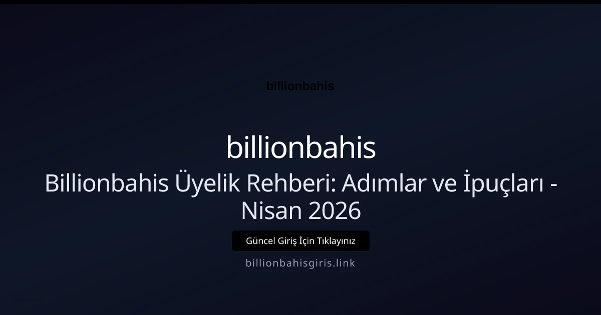 Billionbahis Üyelik Rehberi: Adımlar ve İpuçları - billionbahis rehber görseli