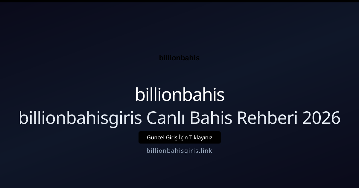 billionbahisgiris Canlı Bahis Rehberi 2026 billionbahisgiris Canlı Bahis Rehberi 2026 — adım adım anlatım