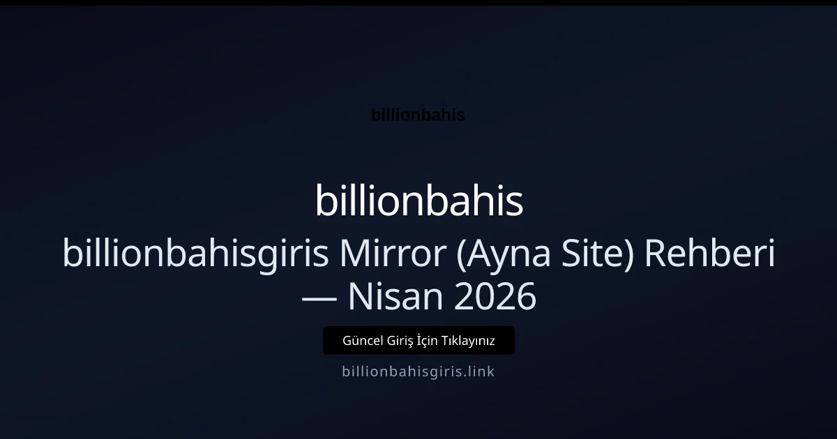 billionbahisgiris Mirror (Ayna Site) Rehberi - billionbahis rehber görseli