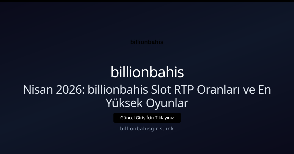 Nisan 2026: billionbahis Slot RTP Oranları ve En Yüksek Oyunlar Nisan 2026: billionbahis Slot RTP Oranları ve En Yüksek Oyunlar konusunda detaylı kılavuz