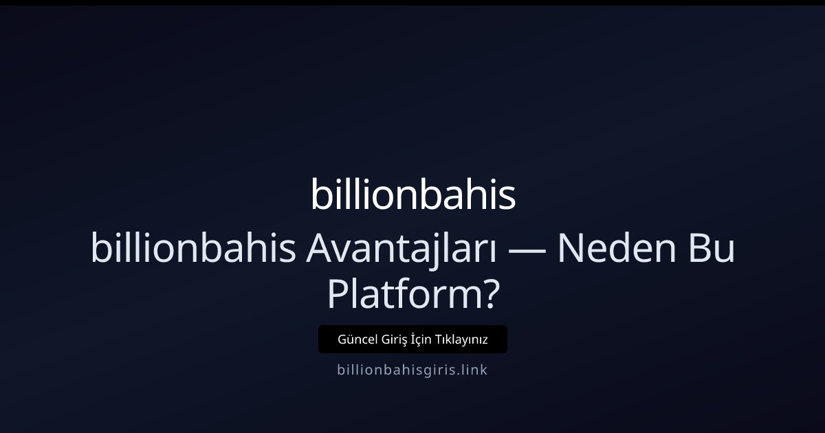 billionbahis billionbahis Avantajları — Neden Bu Platform?