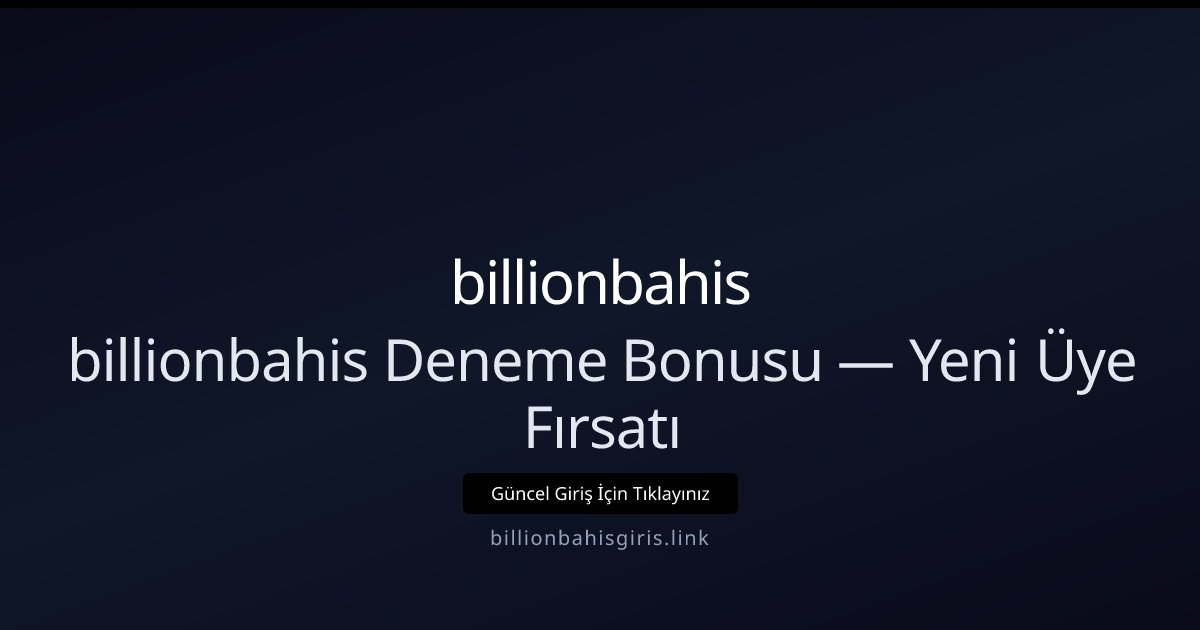 billionbahis billionbahis Deneme Bonusu — Yeni Üye Fırsatı