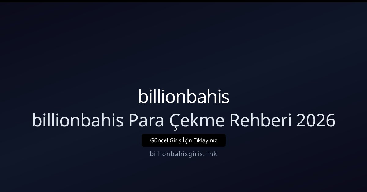 billionbahis billionbahis Para Çekme Rehberi 2026