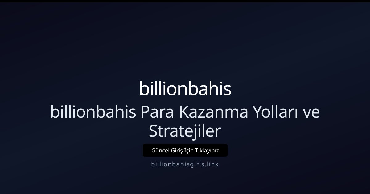 billionbahis billionbahis Para Kazanma Yolları ve Stratejiler