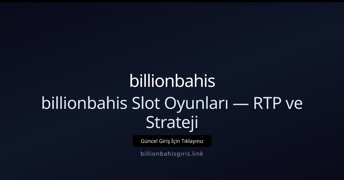 billionbahis billionbahis Slot Oyunları — RTP ve Strateji