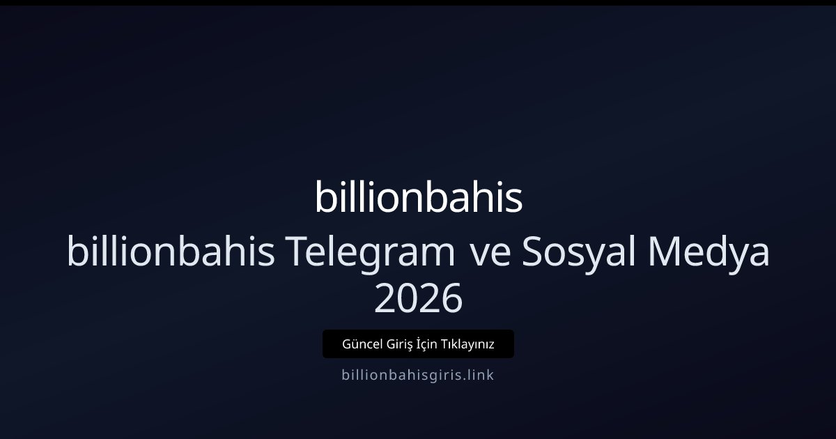 billionbahis billionbahis Telegram ve Sosyal Medya 2026